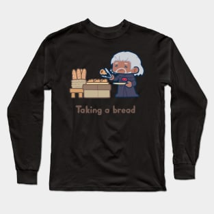 Taking a bread Long Sleeve T-Shirt